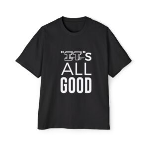 It's All Good Tee — Classic Heavyweight Black T-Shirt
