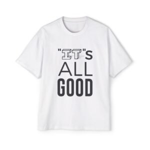 It's All Good Tee — Men's Oversized Graphic T-Shirt